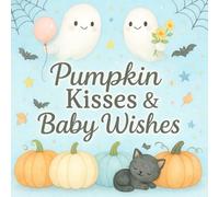 Pumpkin Kisses & Baby Wishes: A Cute Pastel Halloween-Themed Baby Shower Memory Book with Keepsake Memories, Wishes, and Gift Log