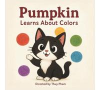 Pumpkin Learns About Colors: A color guide book for children under 5 (Oliver & Pumpkin Go to Kindergarten)