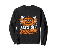 Pumpkin: Lets get smashed! Halloween Party Sweatshirt