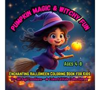 Pumpkin Magic & Witchy Fun: Enchanting Halloween Coloring Book for Kids Ages 4-8 (Spooky kids' Halloween Party)