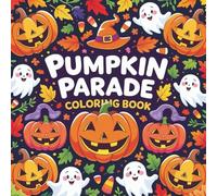 Pumpkin Parade Coloring Book: Easy and Friendly Halloween Designs - Pumpkins, Trick or Treat, and Spooky Fun for Children