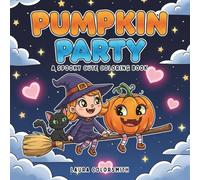 Pumpkin Party - A Spooky Cute Coloring Book: Chubby Pumpkins, Creepy Creatures & Fall Fun to Color (Coloring book: Halloween)