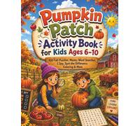 Pumpkin Patch Activity Book for Kids Ages 6-10: 100 Fall Puzzles, Mazes, Word Searches, I Spy, Spot the Difference, Coloring & More