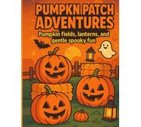 Pumpkin Patch Adventures: Pumpkin fields, lanterns, and gentle spooky fun