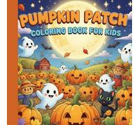 Pumpkin Patch Coloring Book for Kids: “Pumpkin Patch Coloring Book for Kids: Fun and Cute Halloween Pumpkins, Ghosts,witches and Cats to Color for Ages 4-8”