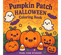 Pumpkin Patch Halloween Coloring Book: 40 Simple & Cute Halloween Fun Pumpkin Scenes Coloring for Kids & Families (Simple & Spooky Halloween Coloring)