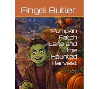 Pumpkin Patch Lane and the Haunted Harvest (Pumpkin Patch Lane Stories)