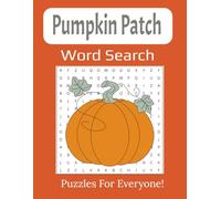 Pumpkin Patch Word Search Large Print Book: 55-Fun and Festive Autumn Puzzles for Kids, Teens, and Adults to Celebrate the Fall Season | 8.5 x 11 inches, 112 pages |