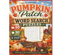 PUMPKIN PATCH WORD SEARCH PUZZLES: 50 Cozy Autumn Word Search Puzzles for All Ages | Large Print Fall-Themed Puzzles with 30 Hidden Words in Every Puzzle | Solutions in back of book