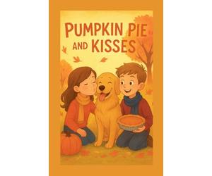Pumpkin Pie And Kisses