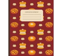 Pumpkin Pie Composition Notebook: Cute Autumn and Dessert Themed Journal for Writing, School, and Creative Notes