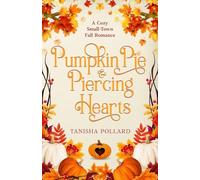 Pumpkin Pie & Piercing Hearts: A Cozy Small-Town Fall Romance