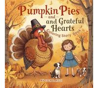 Pumpkin Pies and Grateful Hearts Coloring Story Book: A Thanksgiving Celebration of Family, Friends and Gratitude (Holiday Adventures Coloring and Story Book)