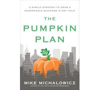 Pumpkin Plan: A Simple Strategy to Grow a Remarkable Business in Any Field (Entrepreneurship Simplified)