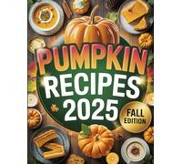 Pumpkin Recipes 2025: Fall Classics and Creative Twists Featuring Everyone’s Favorite Seasonal Flavor