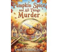 Pumpkin Spice and All Things Murder: A Cosy Village Mystery (Hazelford Cozy Mystery Book 1)