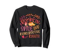 Pumpkin Spice and Reproductive Rights Fall Feminist Choice Sweatshirt