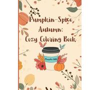 Pumpkin-Spice Autumn Coloring Book: Cozy Pumpkin pages for adults and teens