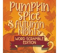 Pumpkin Spice & Autumn Nights Word Scramble Edition:: Cozy Fall puzzles for Autumn Lovers