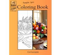 Pumpkin Spice Coloring Book Series: Cornucopia