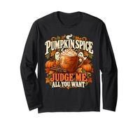 Pumpkin Spice Judge Me Funny Fall Coffee Latte Lover Long Sleeve T-Shirt
