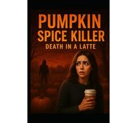 Pumpkin Spice Killer: Death in a Latte