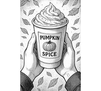Pumpkin Spice Latte Autumn Notebook: Seasonal coffee lover’s writing journal
