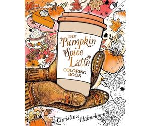 PUMPKIN SPICE LATTE COLORING BOOK THE by CHRISTINA Paperback Self Help Business