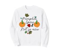 Pumpkin Spice & Not So Nice Funny Thanksgiving Women Sweatshirt