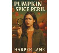 Pumpkin Spice Peril: A Cozy Mystery Full of Fall Flavor and Fatal Secrets (The Sweet Whispers Mysteries)