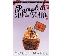 Pumpkin Spice Scare: A Small Town Cupcake Cozy Mystery: 4 (Cupcake Crimes Series)