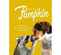 Pumpkin: The Raccoon Who Thought She Was a Dog