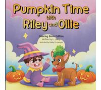Pumpkin Time with Riley and Ollie: Coloring Book Edition: Fun Fall Activities for Kids | Matches the Rhyming Storybook (The Riley and Ollie Series)