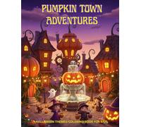 Pumpkin Town Adventures: A Fun Halloween Coloring Book with Cute Pumpkin Houses, Trick-or-Treating Kids, and Whimsical Cartoon Scenes