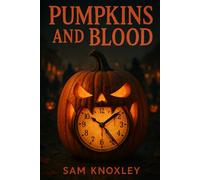 Pumpkins and Blood: Halloween Murder Mystery | A Short Story (Halloween Murder Mystery | Short Stories)