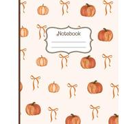 Pumpkins and Bows Fall Notebook: Cute Autumn Journal with Watercolor Pumpkins and Ribbon Pattern | 100 Lined Pages | 7.5 x 9.25 in | School, Writing, Notes, Diary