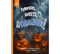 Pumpkins, Ghosts, and Tornadoes!: Folktales for A1 English Learners (StorySteps: Fall English Tales)