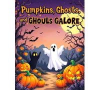 Pumpkins, Ghosts & Ghouls Galore: A Halloween Coloring Adventure for Kids