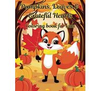 Pumpkins, Leaves & Grateful Hearts: A Fun Fall Coloring & Activity Book for Kids Ages 3-8 | Mazes, Dot-to-Dots, and Leafy Adventures;Celebrate Autumn ... Cozy Autumn Book (Seasons of Smiles)