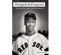 Pumpsie & Progress: The Red Sox, Race, and Redemption