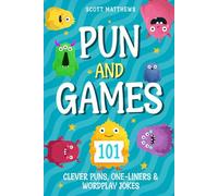 Pun and Games - 101 Clever Puns, One-Liners & Wordplay Jokes (The Punny Series)