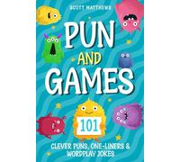 Pun and Games - 101 Clever Puns, One-Liners & Wordplay Jokes (The Punny Series)