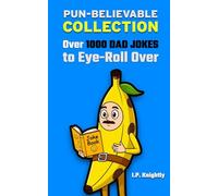 Pun-believable Collection: Over 1000 Dad Jokes to Eye-Roll Over