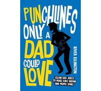 Pun-chlines Only A Dad Could Love: Clean Dad Jokes To Make Kids Groan And Moms Smile (Amazing Dads)