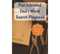 Pun Intended Dad's Word Search Playbook: 60 Themed Easy to Read Word Search Puzzles | 260 Dad Jokes | 600 Words | 6x9 inches, 120+ pages | Great Gift, Holidays