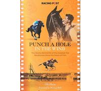 Punch a Hole in the Wind: The Stories Behind 50 of the Greatest Flat Racehorses Since the Dawn of Film (Oli Hein Racing Post Series)