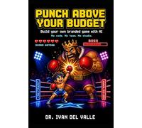 Punch Above Your Budget: Build Your Own Branded Game with AI. No Code, No Team, No Studio.: 1 (The No-Code Solopreneur)