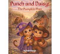 Punch and Daisy:The Pumpkin Man: Book 4 (The Amazing Adventures of Punch)