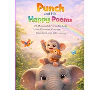 Punch and His Happy Poems: 70 Meaningful Poems for Kids About Kindness, Courage, Friendship, and Life Lessons (Punch Monkey's Little Library)