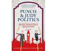 Punch & Judy Politics: An Insiders' Guide to Prime Minister's Questions